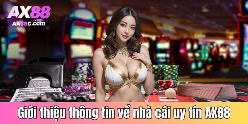 Giới thiệu thông tin về nhà cái uy tín AX88