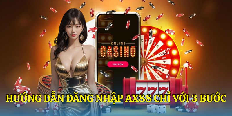 Hướng dẫn đăng nhập AX88 chỉ với 3 bước