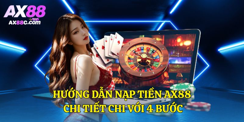 Hướng dẫn nạp tiền AX88 chi tiết chi với 4 bước