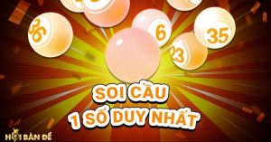 Soi Cầu 1 Số Duy Nhất: Ưu Nhược Điểm, Mẹo Chọn Số Chuẩn