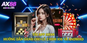 Tải App AX88: Hướng Dẫn Dành Cho Cả 2 Hđh iOS Và Android